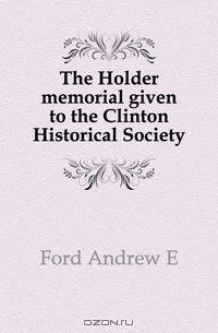 The Holder memorial given to the Clinton Historical Society