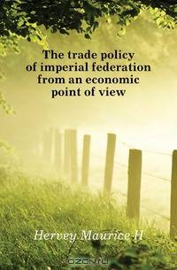 The trade policy of imperial federation from an economic point of view