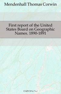 First report of the United States Board on Geographic Names. 1890-1891