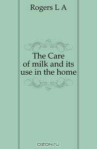 The Care of milk and its use in the home