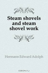 Steam shovels and steam shovel work