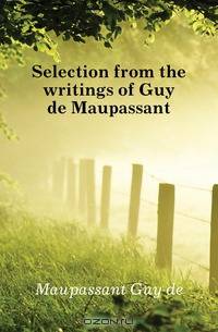 Selection from the writings of Guy de Maupassant