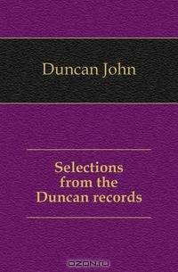 Selections from the Duncan records