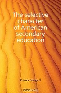 The selective character of American secondary education