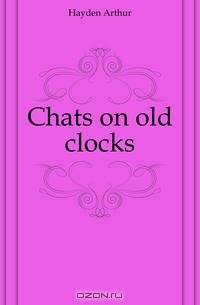 Chats on old clocks