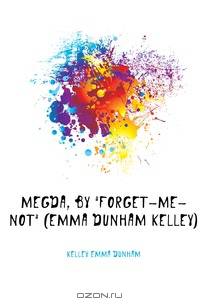 Megda, by "Forget-me-not" (Emma Dunham Kelley)