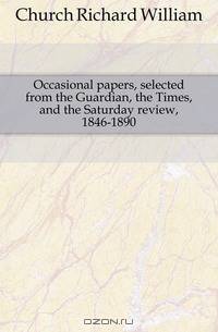 Occasional papers, selected from the Guardian, the Times, and the Saturday review, 1846-1890