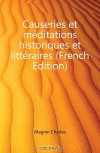 Causeries et meditations historiques et litteraires (French Edition)