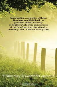Inauguration ceremonies of Rufus Bernhard von KleinSmid, as president of the University of Southern California and exercises of the Pan-American educational to twenty-nine, nineteen twenty-two