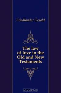 The law of love in the Old and New Testaments