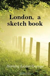 London, a sketch book