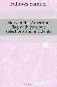 Story of the American flag with patriotic selections and incidents