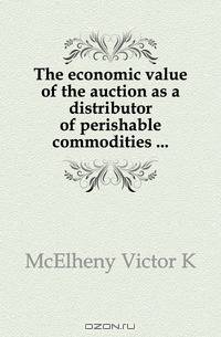 The economic value of the auction as a distributor of perishable commodities