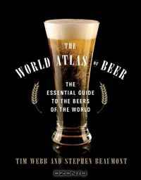 The World Atlas of Beer: The Essential Guide to the Beers of the World
