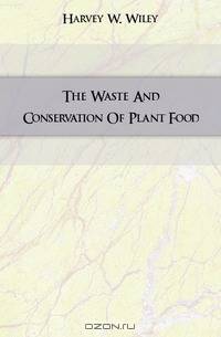 The Waste And Conservation Of Plant Food