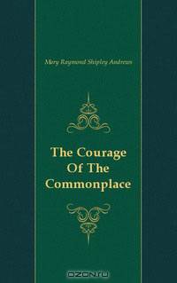 The Courage Of The Commonplace