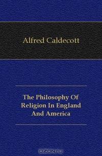The Philosophy Of Religion In England And America