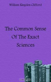 The Common Sense Of The Exact Sciences