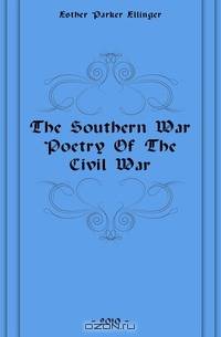 The Southern War Poetry Of The Civil War
