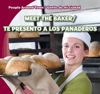 Meet the Baker/Te Presento a Los Panaderos (People Around Town/Gente de Mi Ciudad)