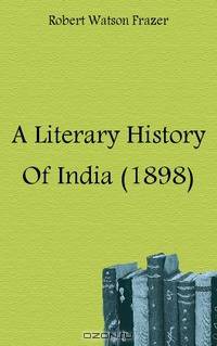 A Literary History Of India (1898)