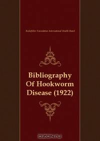 Bibliography Of Hookworm Disease (1922)