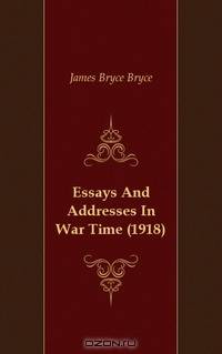 Essays And Addresses In War Time (1918)