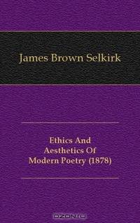 Ethics And Aesthetics Of Modern Poetry (1878)