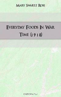 Everyday Foods In War Time (1918)