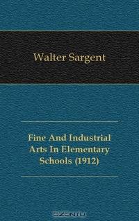 Fine And Industrial Arts In Elementary Schools (1912)