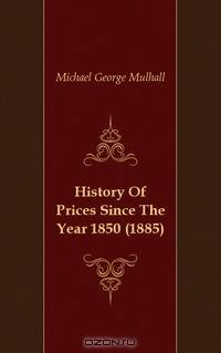 History Of Prices Since The Year 1850 (1885)