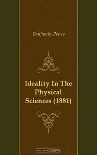 Ideality In The Physical Sciences (1881)