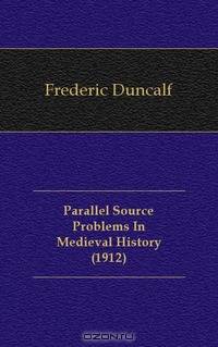 Parallel Source Problems In Medieval History (1912)