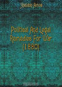 Political And Legal Remedies For War (1880)