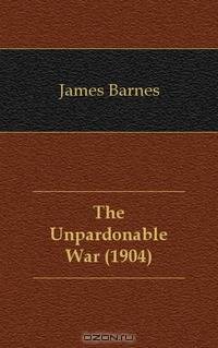 The Unpardonable War (1904)