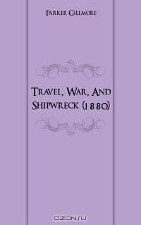 Travel, War, And Shipwreck (1880)