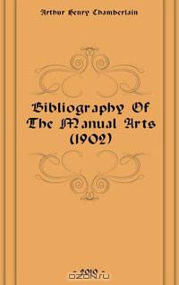 Bibliography Of The Manual Arts (1902)