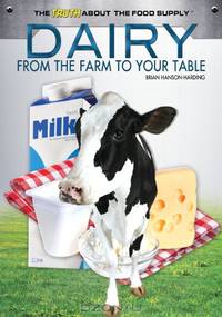 Dairy: From the Farm to Your Table (The Truth About the Food Supply)