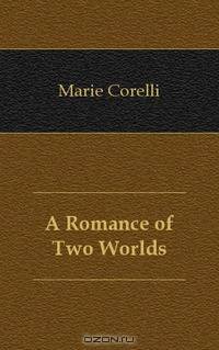 A Romance of Two Worlds