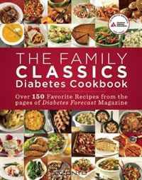 The Family Classics Diabetes Cookbook: Over 140 Favorite Recipes from the Pages of Diabetes Forecast Magazine
