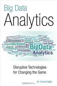 Big Data Analytics: Disruptive Technologies for Changing the Game