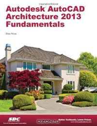 Autodesk AutoCAD Architecture 2013 Fundamentals