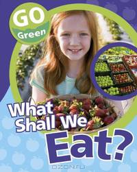 What Shall We Eat? (Go Green (Sea-To-Sea))