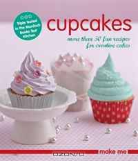 Cupcakes: More Than 50 Fun Recipes for Creative Cakes