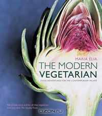 The Modern Vegetarian: Food Adventures for the Contemporary Palate