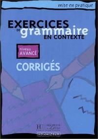 Exercices De Grammaire En Contexte-avance / Grammar Advanced Key