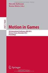 Motion in Games: 5th International Conference, MIG 2012, Rennes, France, November 15-17, 2012, Proceedings (Lecture Notes in Computer Science / Image ... Vision, Pattern Recognition, and Graphics)