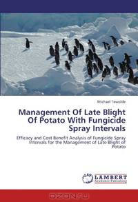 Management Of Late Blight Of Potato With Fungicide Spray Intervals: Efficacy and Cost Benefit Analysis of Fungicide Spray Intervals for the Management of Late Blight of Potato