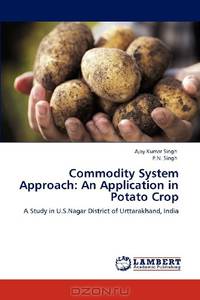 Commodity System Approach: An Application in Potato Crop: A Study in U.S.Nagar District of Urttarakhand, India