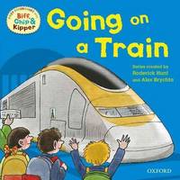 Oxford Reading Tree. Read with Biff, Chip, and Kipper. First Experiences. Going on a Train